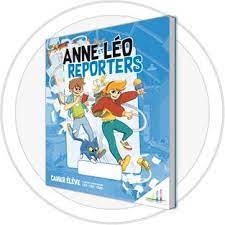 Anne et Léo Reporters - Livre fichier enfant