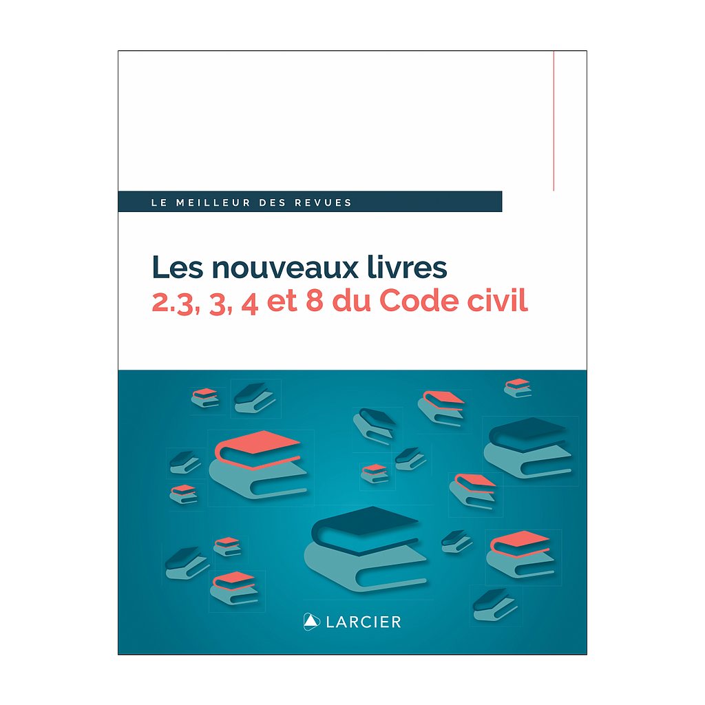 Les nouveaux livres 2.3, 3, 4 et 8 du Code civil - Droit de la preuve - Droit des biens - Droit patrimonial