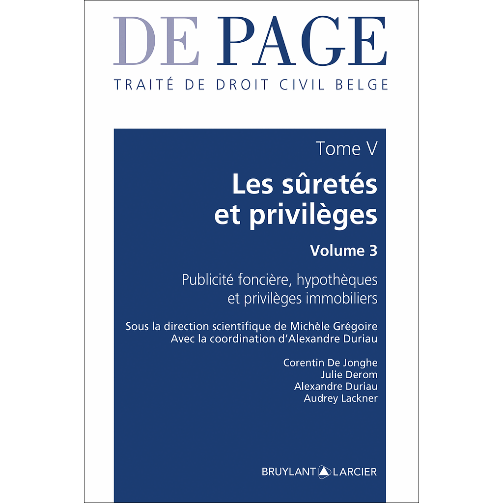 Traité de droit civil belge – Tome V - Les sûretés et privilèges - Volume 3 – Publicité foncière, hypothèques et privilèges immobiliers