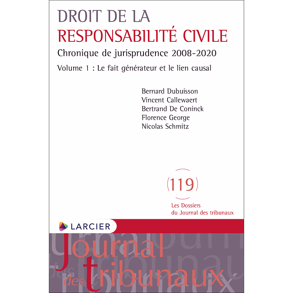 Droit de la responsabilité civile - Chronique de jurisprudence 2008-2020 – Volume 1 : Le fait générateur et le lien causal