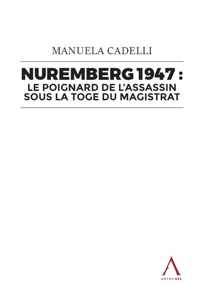 Nuremberg 1947 - le poignard de l’assassin sous la toge du magistrat