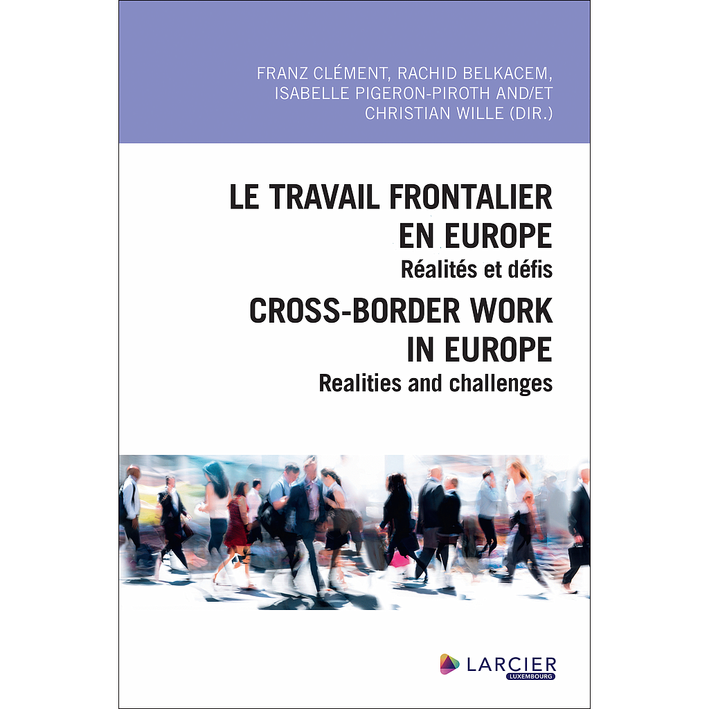 Le travail frontalier en Europe / Cross-border work in Europe - Réalités et défis / Realities and challenges