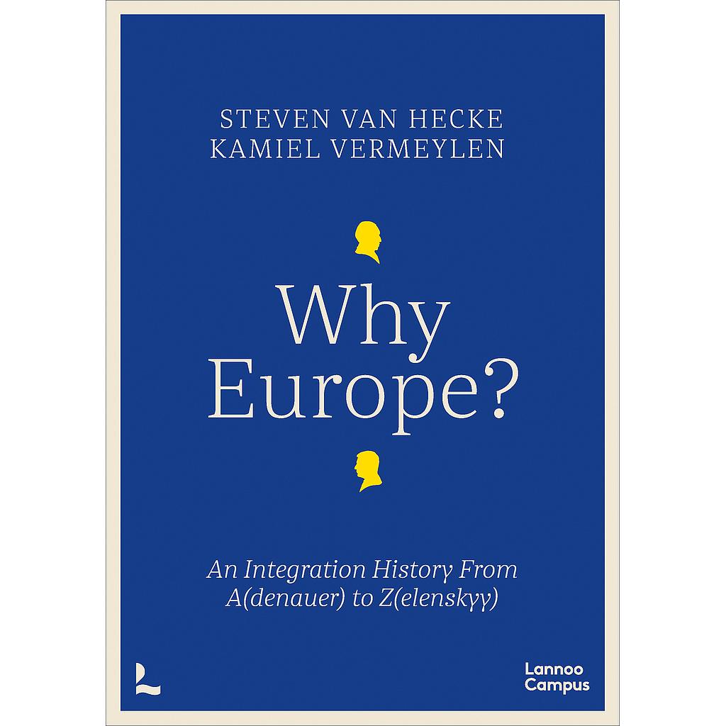 Why Europe? - An Integration History From A(denauer) to Z(elenskyy)