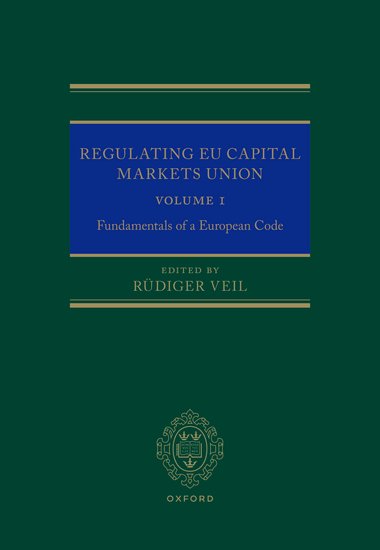 Regulating EU Capital Markets Union - Volume I - Fundamentals of a Europea Code