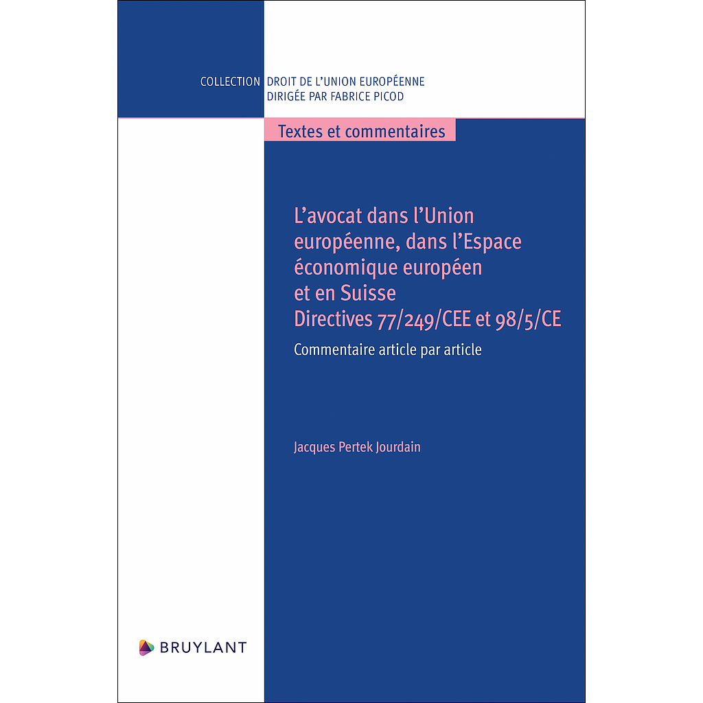 L'avocat dans l'Union européenne, dans l'Espace économique européen et en Suisse - Directives 77/249/CEE et 98/5/CE