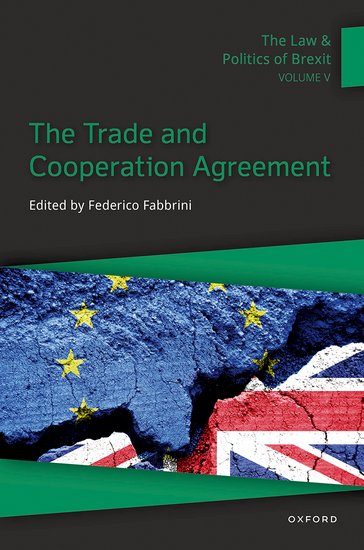 The Law and Politics of Brexit - Volume V - The Trade and Cooperation Agreement