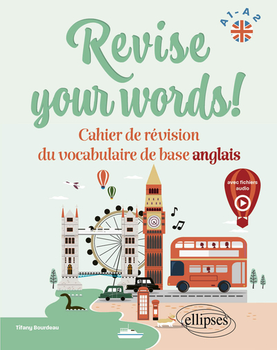 Revise your words! A1-A2 - Cahier de révision du vocabulaire de base anglais