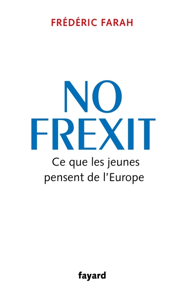 No Frexit - Ce que les jeunes pensent de l'Europe