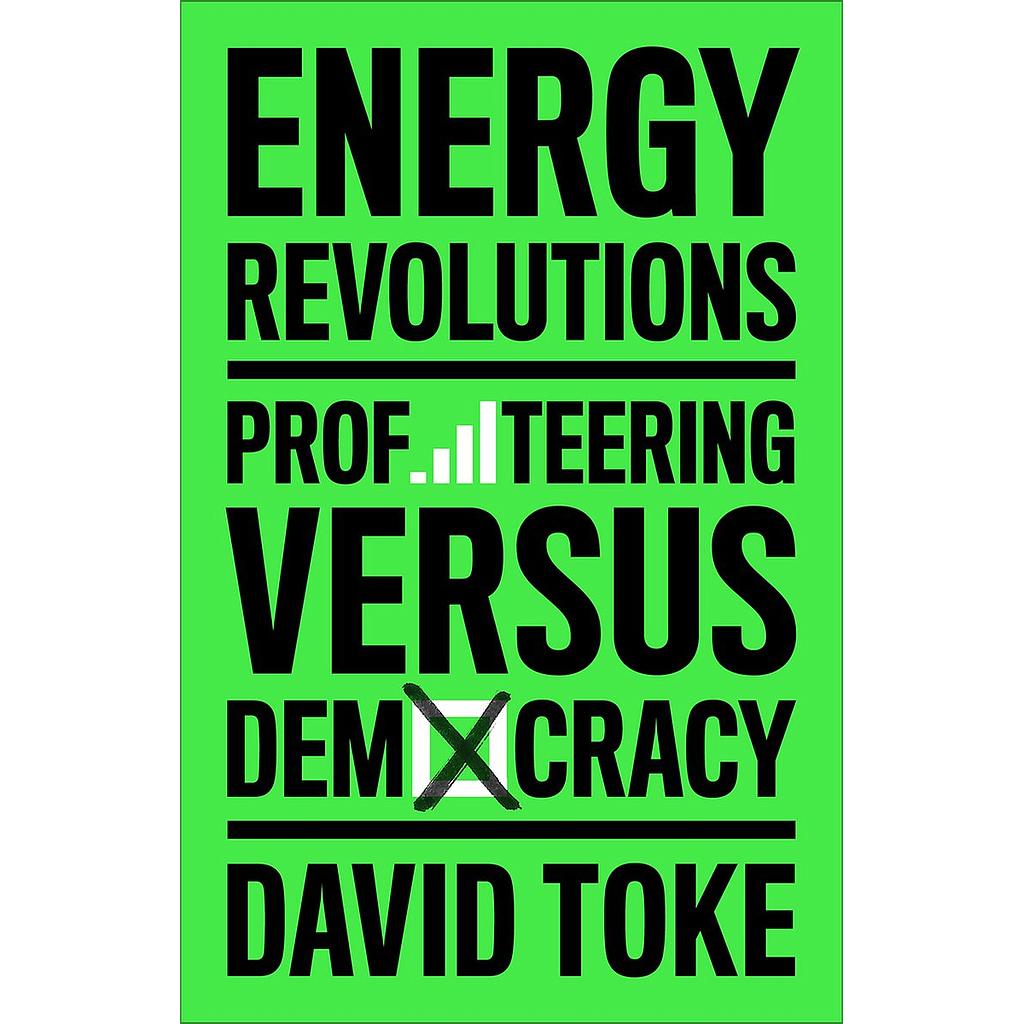 Energy Revolutions - Profiteering versus Democracy
