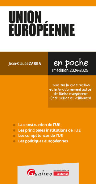 Union Européenne - Tout sur la construction et le fonctionnement actuel de l'Union européenne - 11ème Edition