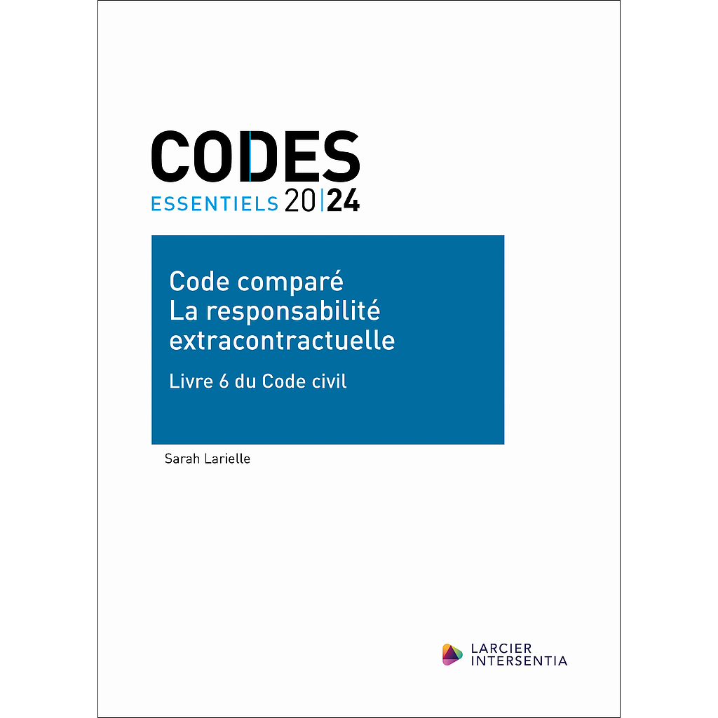 Code essentiel - Code comparé - La responsabilité extracontractuelle - Livre 6 du Code civil