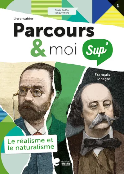 Parcours et moi sup' 3° degré Livre-cahier 1- Le réalisme et le naturalisme