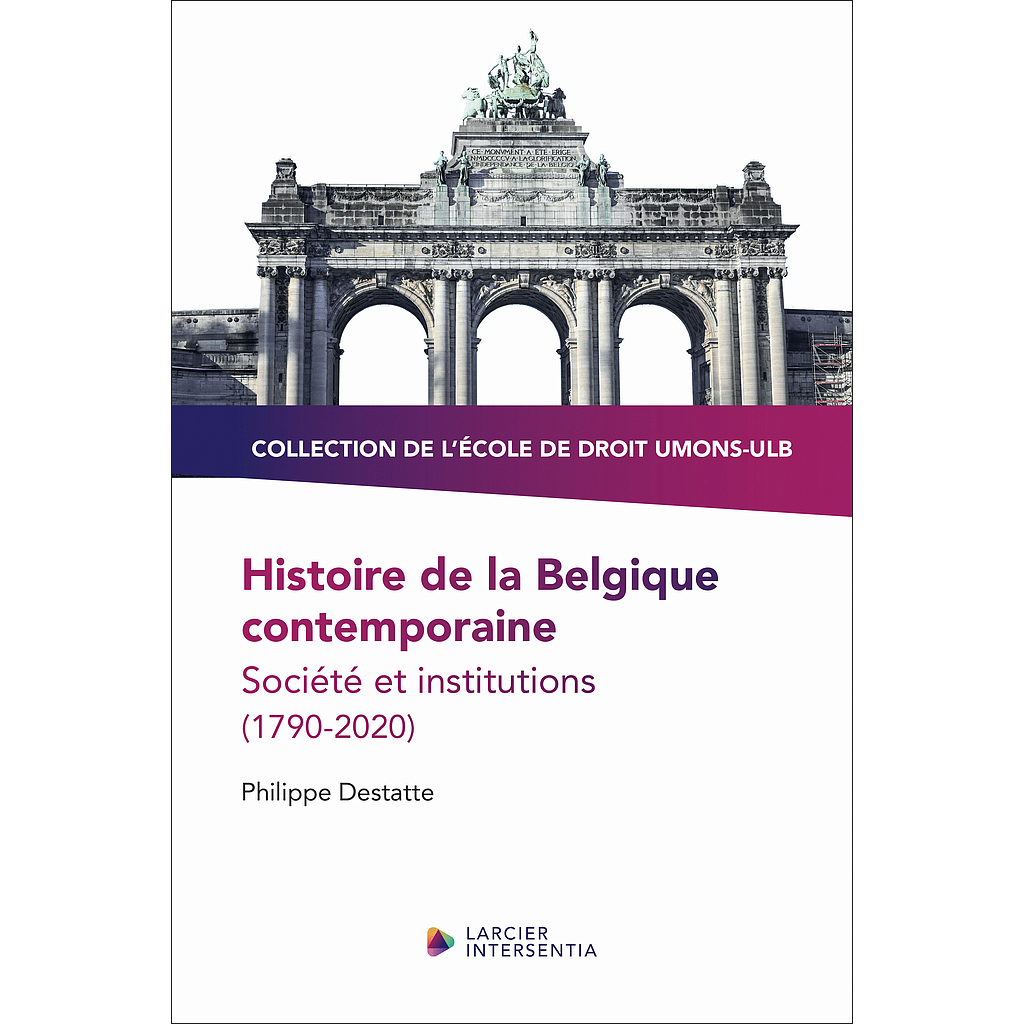 Histoire de la Belgique contemporaine - Société et institutions (1790-2020)