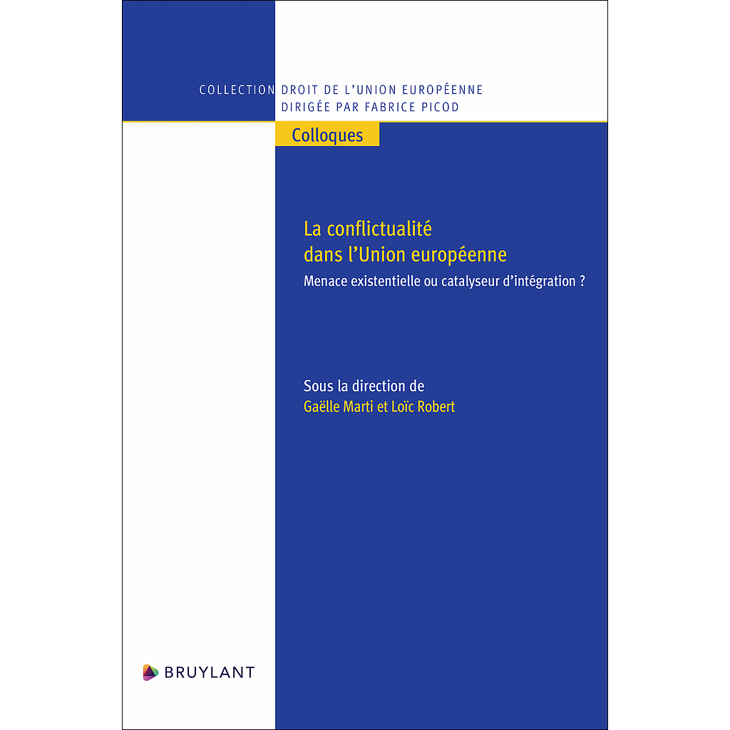 La conflictualité dans l'Union européenne - Menace existentielle ou catalyseur d'intégration ?