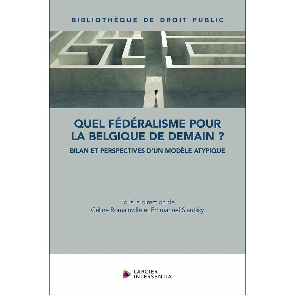 Quel fédéralisme pour la Belgique de demain ?