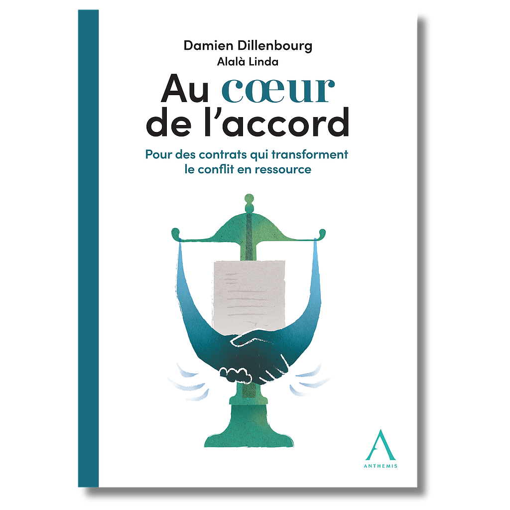 Au coeur de l'accord - Pour des contrats qui transforment le conflit en ressource