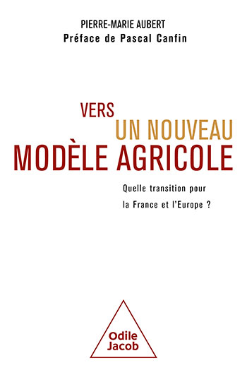 Vers un nouveau modèle agricole - Quelle transition pour la France et l'Europe?