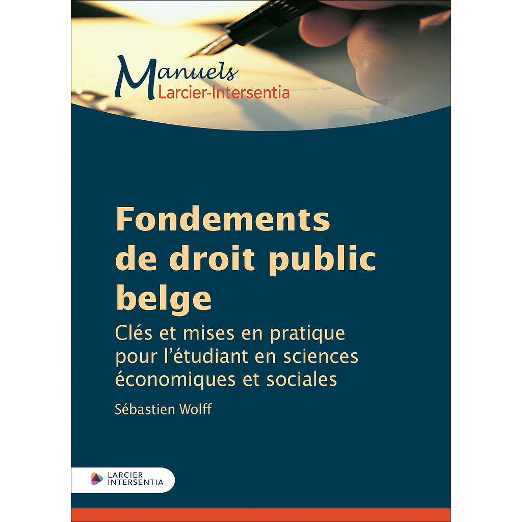 Fondements de droit public belge - Clés et mises en pratique pour l’étudiant en sciences économiques et sociales