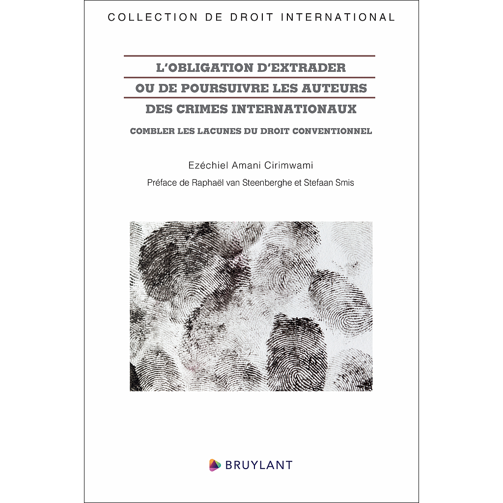 L’obligation d’extrader ou de poursuivre les auteurs des crimes internationaux - Combler les lacunes du droit conventionnel