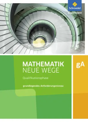 Mathematik Neue Wege SII - Ausgabe 2017 für Niedersachsen und Rheinland-Pfalz Qualifikationsphase gA Grundkurs Arbeitsbuch 