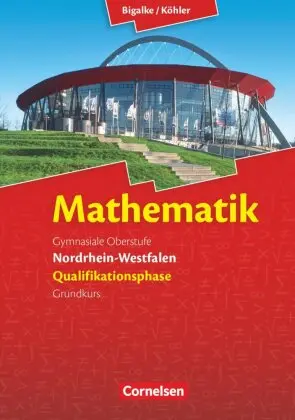 Kuschnerow, Horst Bigalke/Köhler: Mathematik - Nordrhein-Westfalen - Ausgabe 2014 - Qualifikationsphase Grundkurs Schulbuch