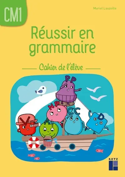 Réussir en grammaire CM1 - Cahier de l'élève 