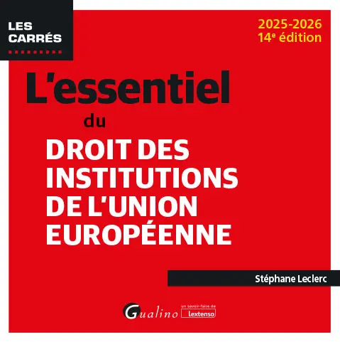 L'essentiel du droit des institutions de l'Union européenne - 14ème Edition