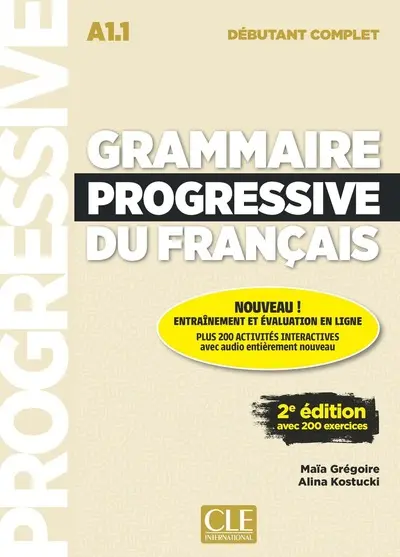 Grammaire progressive du français - Niveau débutant complet (A1.1) - 2ème Edition