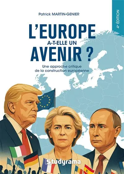 L'Europe a-t-elle un avenir ? - Une approche critique de la construction européenne - 4e édition revue et augmentée