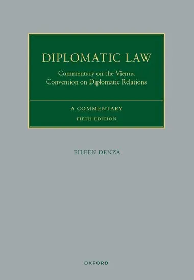 Diplomatic Law - Commentary on the Vienna Convention on Diplomatic Relations - Fifth Edition