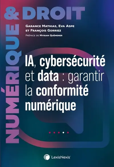 IA, Cybersécurité et Data - Garantir la conformité numérique