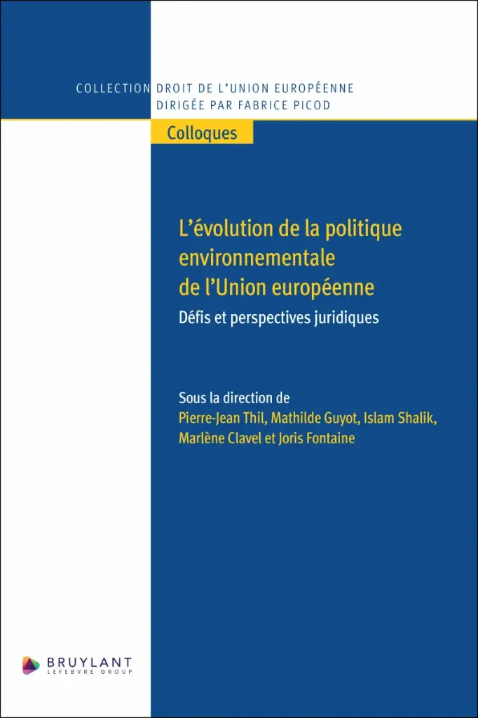 L’évolution de la politique environnementale de l’Union européenne - Défis et perspectives juridiques 