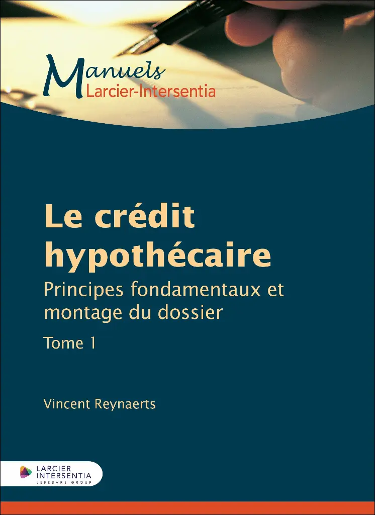 Le crédit hypothécaire - Principes fondamentaux et montage du dossier 