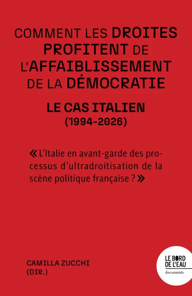 Comment les droites profitent de l’affaiblissement de la démocratie - Le cas italien (1994-2026)