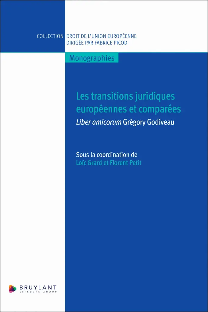 Les transitions juridiques européennes et comparées - Liber amicorum Grégory Godiveau