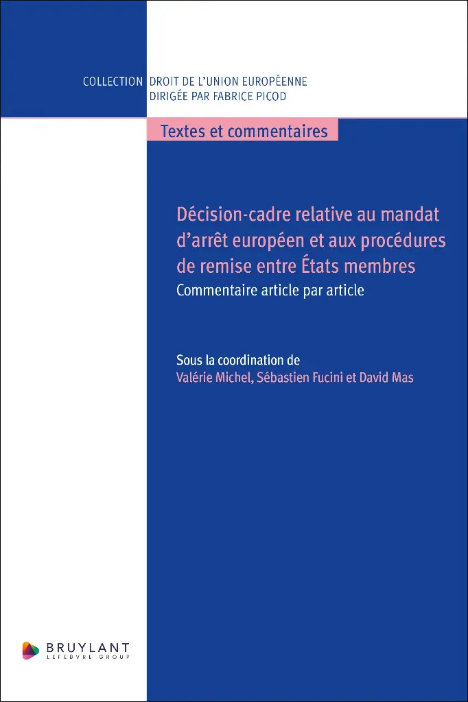 Décision-cadre relative au mandat d'arrêt européen et aux procédures de remise entre États membres - Commentaire article par article 
