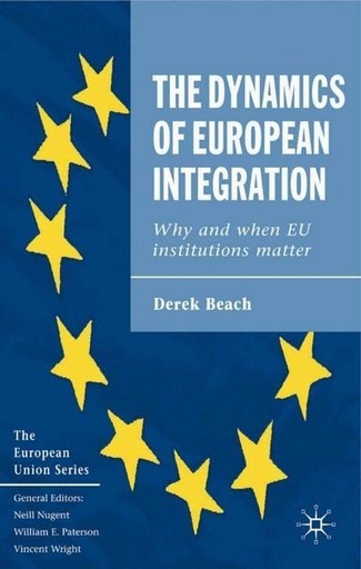 [9781403936349] The Dynamics of European Integration - Why and When EU Institutions Matter