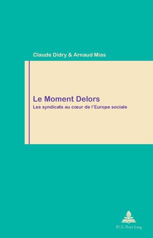 [9789052012742] Le Moment Delors - Les syndicats au coeur de l'Europe sociale