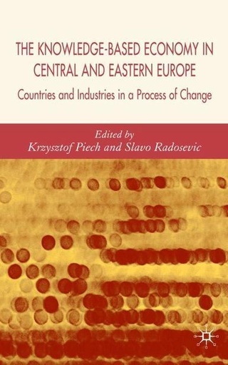 [9781403936578] The Knowledge-Based Economy in Central and East European Countries - Countries and Industries in a Process of Change