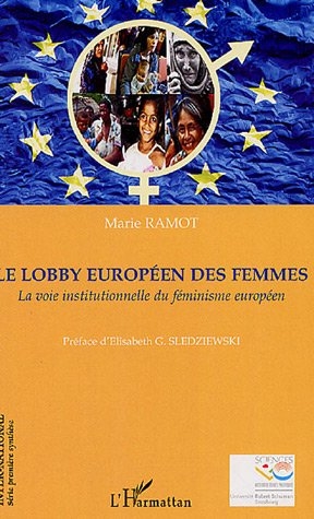 [9782296012998] Le lobby européen des femmes - la voie institutionnelle du féminisme européen