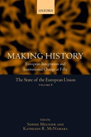 [9780199218684] Making History - European Integration and Institutional Change at Fifty - The State of the European Union Volume 8