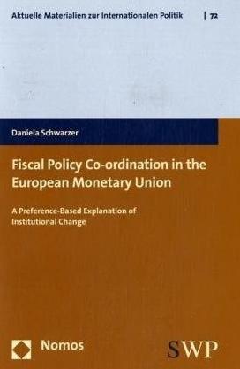 [9783832924287] Fiscal Policy Co-ordination in the European Monetary Union - A Preference-Based Explanation of Institutional Change