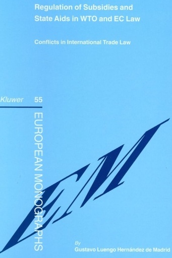 [9789041125477] Regulation of Subsidies and State Aids in WTO and EC Law: Conflicts in International Trade Law
