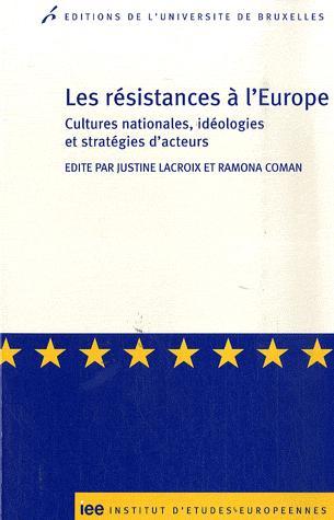 [9782800413921] Les résistances à l’Europe - Cultures nationales, idéologies et stratégies d’acteurs