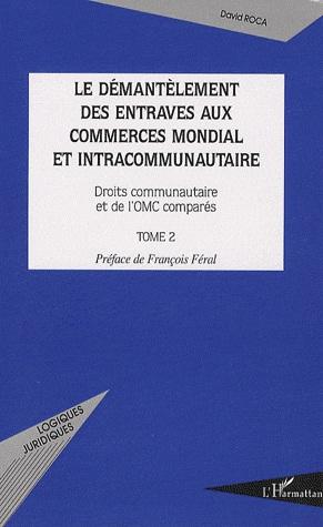 [9782296034105] Le démantelement des entraves aux commerces mondial et intracommunautaire - Tome 2