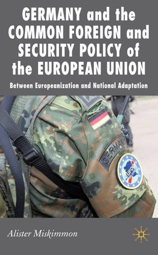 [9780230506527] Germany and the Common Foreign and Security Policy of the European Union - Between Europeanization and National Adaptation