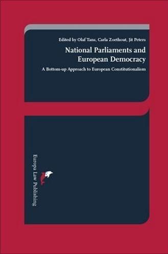 [9789076871813] National Parliaments and European Democracy - A Bottom-up Approach to European Constitutionalism
