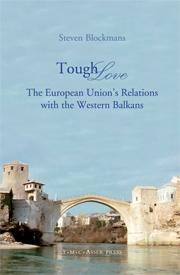 [9789067042581] Tough Love - The European Union's Relations with the Western Balkans