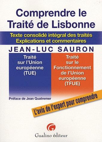 [9782297010818] Comprendre le Traité de Lisbonne - Texte consolidé intégral des traités, explications et commentaires