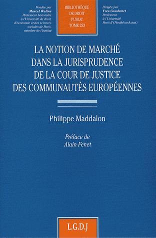 [9782275032276] Notion de marché dans la jurisprudence de la Cour de Justice des Communautés européennes
